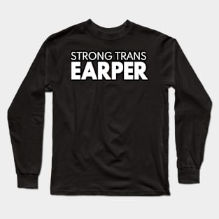 STRONG TRANS EARPER - Wynonna Earp Fan Long Sleeve T-Shirt